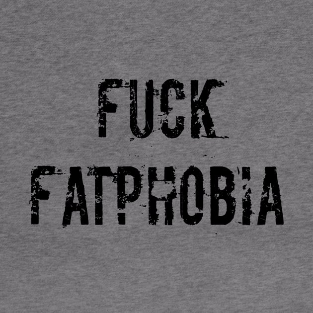 Fuck Fatphobia (Black Text) by VernenInk